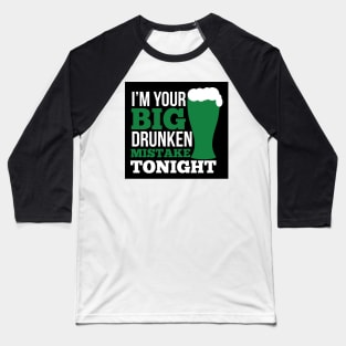 I'm your big drunken mistake tonight (blak) Baseball T-Shirt